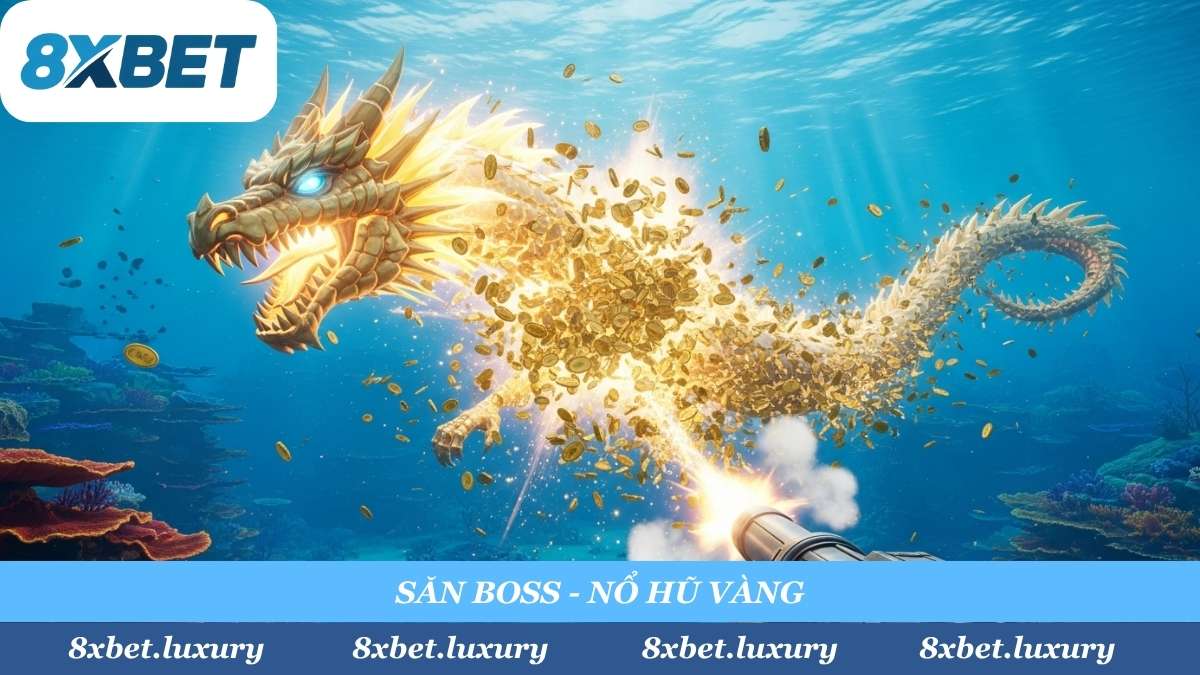 Sảnh Bắn Cá 8xbet là nơi anh em "săn" Boss Rồng Vàng để "nổ hũ" với phần thưởng "siêu to khổng lồ", đổi thưởng liền tay.