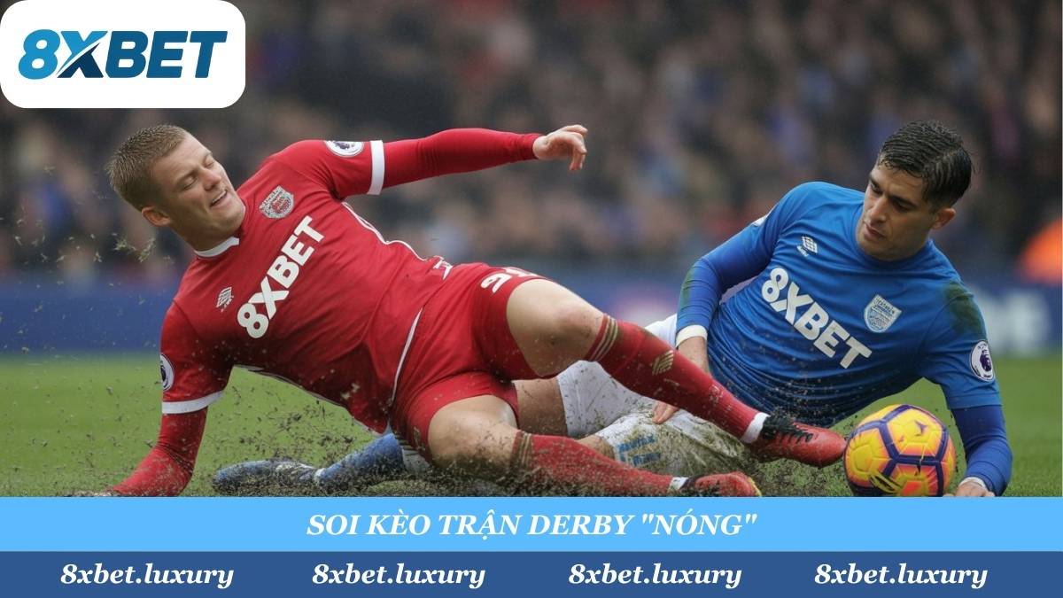 Những trận Derby "nảy lửa" của Ngoại Hạng Anh, hay các đội có lối chơi "chặt chém", chính là "mỏ vàng" để các bet thủ 8xbet "húp" TÀI thẻ phạt.