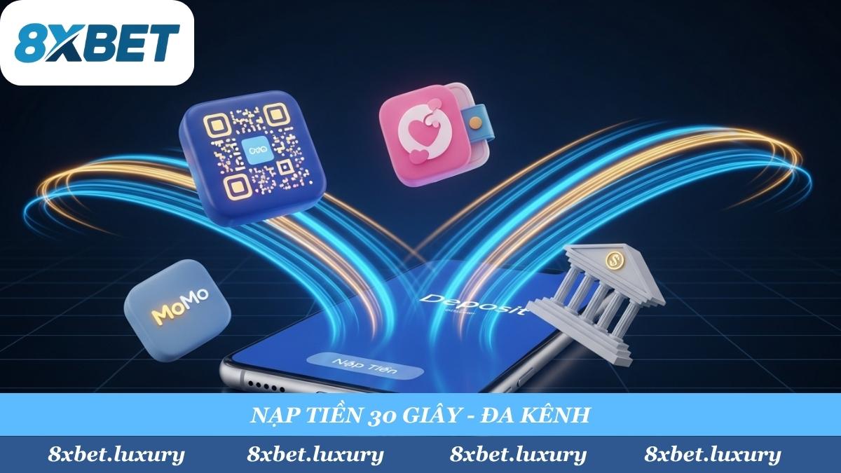 8Xbet hỗ trợ đa dạng phương thức nạp tiền phổ biến như Chuyển khoản QR, MoMo, ZaloPay, đảm bảo tốc độ và tiện lợi.